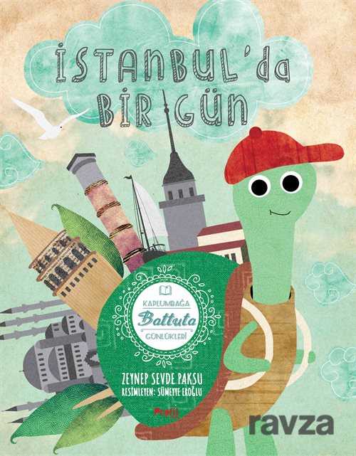 İstanbul'da Bir Gün / Kaplumbağa Battuta Günlükleri - 1 - Profil Çocuk Yayınları