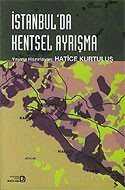 İstanbul'da Kentsel Ayrışma/Mekansal Dönüşümde Farklı Boyutlar - Bağlam Yayıncılık