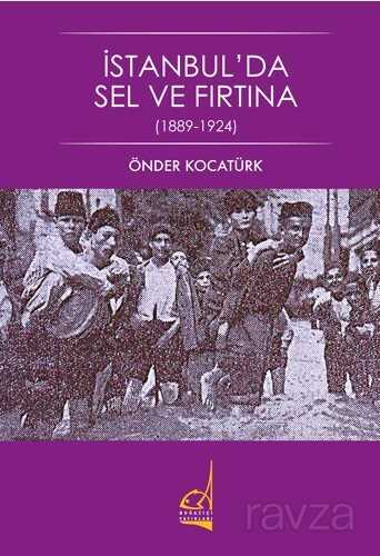İstanbul'da Sel ve Fırtına (1889-1924) - Boğaziçi Yayınları
