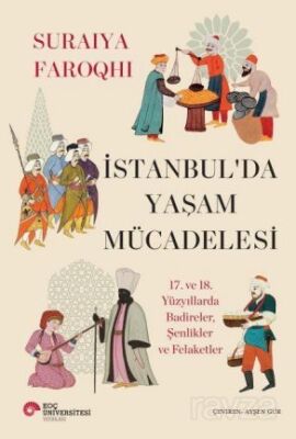 İstanbul'da Yaşam Mücadelesi 17. ve 18. Yüzyıllarda Badireler, Şenlikler Ve Felaketler - 1