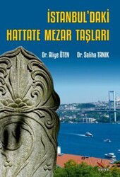 İstanbul'daki Hattate Mezar Taşları - Kriter Basım Yayın Dağıtım