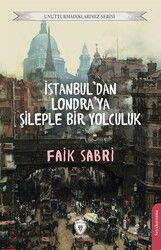 İstanbuldan Londraya Şileple Bir Yolculuk - Dorlion Yayınevi
