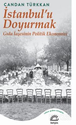 İstanbul'u Doyurmak Gıda İaşesinin Politik Ekonomisi - 1