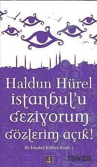 İstanbul'u Geziyorum Gözlerim Açık - 1