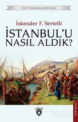 İstanbul'u Nasıl Aldık? - Dorlion Yayınevi