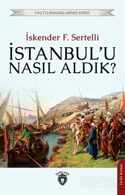 İstanbul'u Nasıl Aldık? - 1