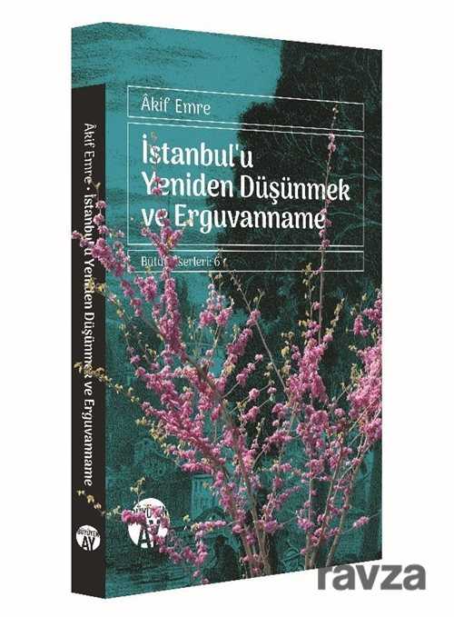 İstanbul'u Yeniden Düşünmek ve Erguvanname - Büyüyenay Yayıncılık