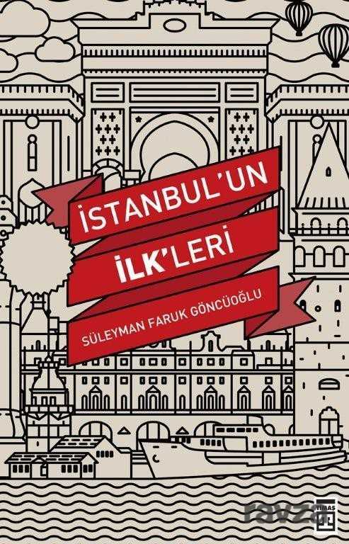 İstanbul'un İlkleri - Timaş Yayınları