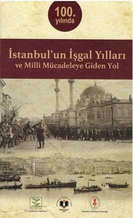 İstanbu'lun İşgal Yılları Ve Milli Mücadeleye Giden Yol - 13