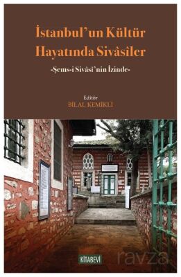 İstanbul'un Kültür Hayatında Sivasîler - 1