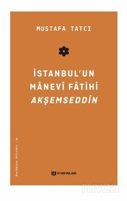 İstanbul'un Manevi Fatihi Akşemseddîn - 1