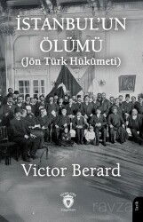 İstanbul'un Ölümü (Jön Türk Hükumeti) - Dorlion Yayınevi