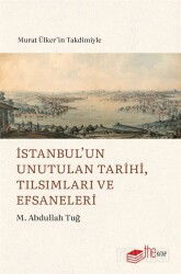İstanbul'un Unutulan Tarihi, Tılsımları ve Efsaneleri - The Kitap