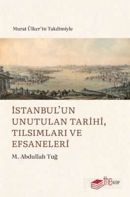 İstanbul'un Unutulan Tarihi, Tılsımları ve Efsaneleri - 1