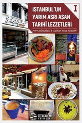 İstanbul'un Yarım Asrı Aşan Tarihî Lezzetleri 1 - Efe Akademi Yayınları
