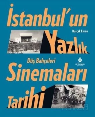 İstanbul'un Yazlık Sinemaları Tarihi Düş Bahçeleri - 1