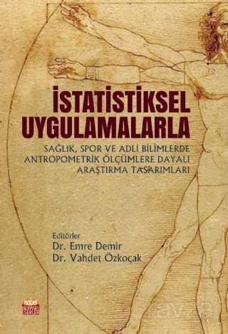 İstatistiksel Uygulamalarla Sağlık, Spor ve Adli Bilimlerde Antropometrik Ölçümlere Dayalı Araştırma Tasarımları - Nobel Bilimsel