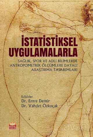 İstatistiksel Uygulamalarla Sağlık, Spor ve Adli Bilimlerde Antropometrik Ölçümlere Dayalı Araştırma Tasarımları - 1