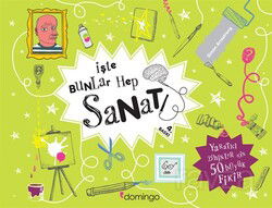 İşte Bunlar Hep Sanat (Karton Kapak) - Domingo Yayınevi Çocuk