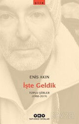 İşte Geldik / Toplu Şiirler (1988-2019) - Yapı Kredi Yayınları