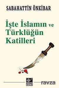 İşte İslamın ve Türklüğün Katilleri - 1