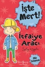 İşte Mert / İtfaiye Aracı - İş Bankası Yayınları