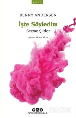 İşte Söyledim / Seçme Şiirler - 1