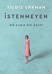 İstenmeyen / Bir Kadın Bir Hayat - 1