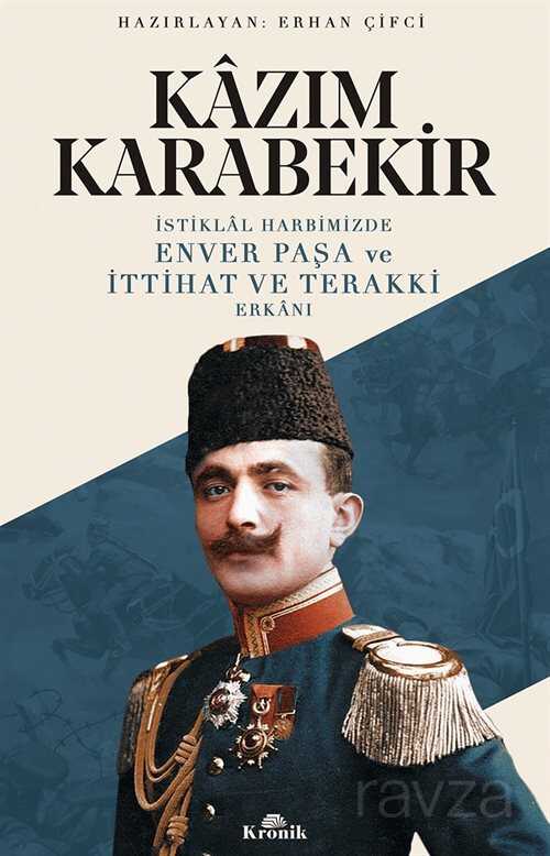 İstiklal Harbimizde Enver Paşa ve İttihat ve Terakki Erkanı - Kronik Kitap