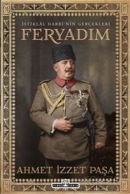 İstiklal Harbi'nin Gerçekleri: Feryadım - 1