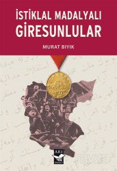 İstiklal Madalyalı Giresunlular - Arı Sanat Yayınevi