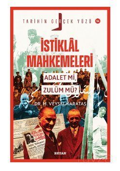 İstiklal Mahkemeleri; Adalet mi, Zulüm mü? - 1