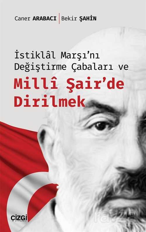 İstiklal Marşı'nı Değiştirme Çabaları ve Milli Şair'de Dirilmek - Çizgi Kitabevi