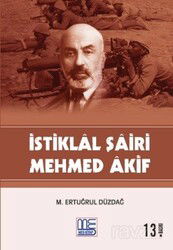 İstiklal Şairi Mehmed Akif - Med Yayınevi