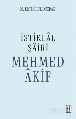 İstiklal Şairi Mehmed Âkif - 1
