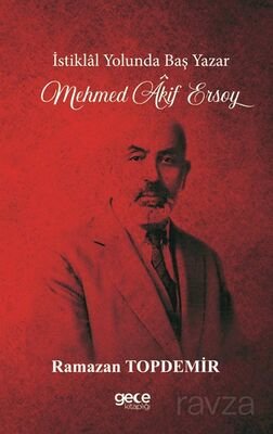 İstiklal Yolunda Baş Yazar Mehmed Âkif Ersoy - 1