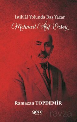 İstiklal Yolunda Baş Yazar Mehmed Âkif Ersoy - 1