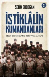 İstiklalin Kumandanları 2 / Kazım Karabekir'den Fahrettin Altay'a - Kronik Kitap