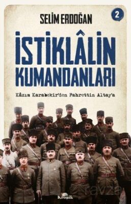 İstiklalin Kumandanları 2 / Kazım Karabekir'den Fahrettin Altay'a - 1