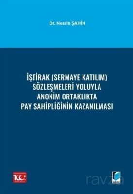 İştirak (Sermaye Katılım) Sözleşmeleri Yoluyla Anonim Ortaklıkta Pay Sahipliğinin Kazanılması - 1