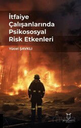 İtfaiye Çalışanlarında Psikososyal Risk Etkenleri - Akademisyen Kitabevi