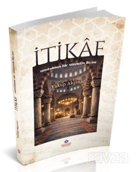 İtikaf Unutulmuş Bir Sünnetin İhyası - 1