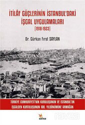 İtilaf Güçlerinin İstanbul'daki İşgal Uygulamaları (1918-1923) - Kriter Basım Yayın Dağıtım