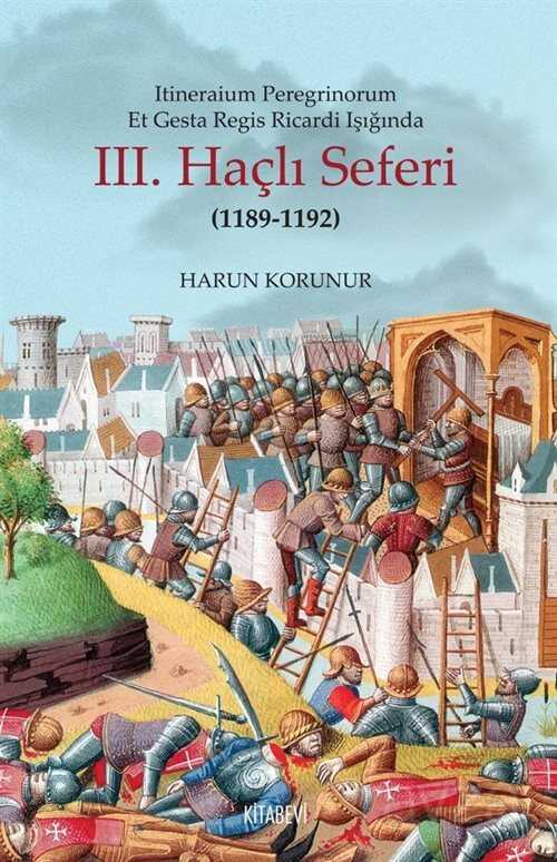 Itineraium Peregrinorum Et Gesta Regis Ricardi Işığında III. Haçlı Seferi (1189-1192) - Kitabevi Yayıncılık