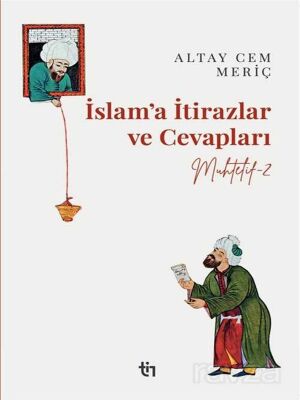 Itirazlar Ve Cevaplar 4lüsü Altay Cem Meriç Molla Musa Celali - 3