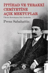 İttihad ve Terakki Cemiyetine Açık Mektuplar Ülkenin Kurtuluşuna Dair Nasihatlar - Dorlion Yayınevi