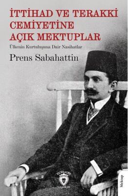 İttihad ve Terakki Cemiyetine Açık Mektuplar Ülkenin Kurtuluşuna Dair Nasihatlar - 1