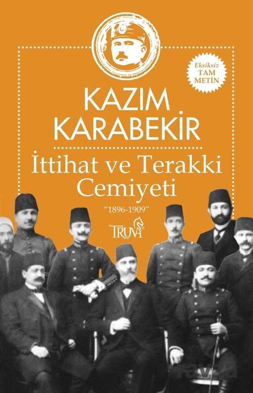 İttihat ve Terakki Cemiyeti 1896-1909 - Truva Yayınları