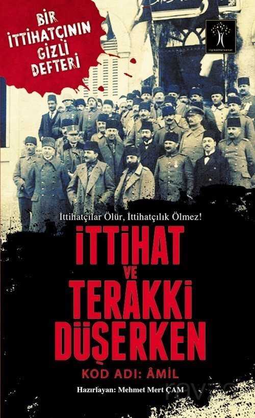 İttihat ve Terakki Düşerken - İlgi Kültür Sanat Yayınları