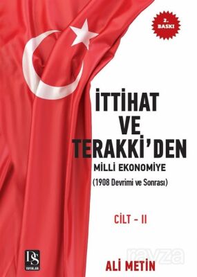İttihat ve Terakki'den Milli Ekonomiye 1908 Devrimi ve Sonrası (Cilt 2) - 1